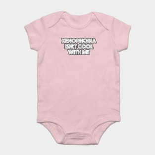 xenophobia isn't cool with me Baby Bodysuit